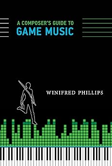 a composers guide to game music 1st edition winifred phillips 0262534495, 978-0262534499
