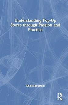 understanding pop up stores through passion and practice 1st edition ghalia boustani 1032293349,