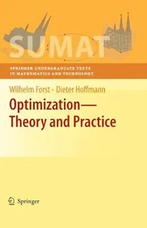 optimizationa theory and practice 1st edition wilhelm forst ,dieter hoffmann 0387789766, 978-0387789767