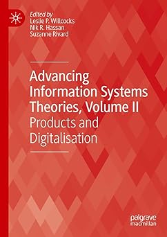 advancing information systems theories volume ii products and digitalisation 1st edition leslie p willcocks