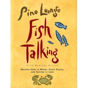 fish talking recipes from le madri coco pazzo and sapore di mare 1st edition pino luongo 0517593521,