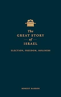 the great story of israel election freedom holiness 1st edition bishop robert barron 1685780199,