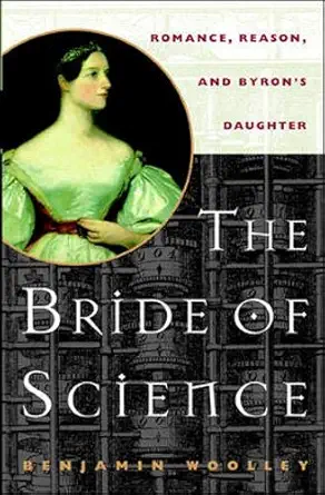 the bride of science romance reason and byrons daughter 1st edition benjamin woolley 0071373292,