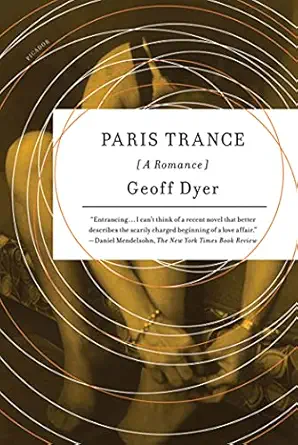 paris trance a romance 1st edition geoff dyer 0312429444, 978-0312429447