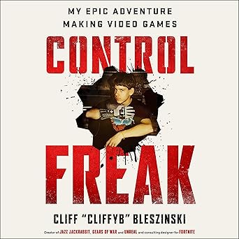 control freak my epic adventure making video games 1st edition cliff bleszinski ,kurt kanazawa 1797148729,
