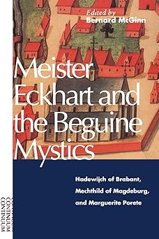meister eckhart and the beguine mystics hadewijch of brabant mechthild of magdeburg and marguerite porete 1st
