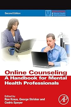 online counseling a handbook for mental health professionals 1st edition ron kraus ,george stricker ,cedric
