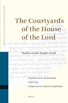 the courtyards of the house of the lord studies on the temple scroll 1st edition lawrence h schiffman