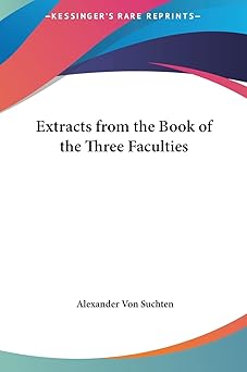 extracts from the book of the three faculties 1st edition alexander von suchten 116156537x, 978-1161565379
