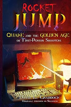 rocket jump quake and the golden age of first person shooters 1st edition david l craddock ,milan jaram ,asif