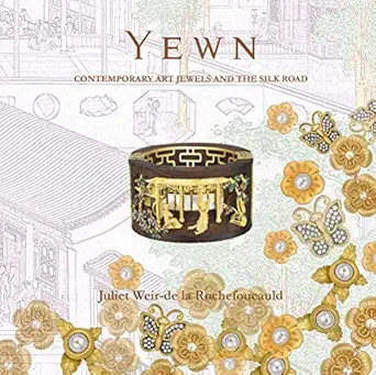 yewn contemporary art jewels and the silk road 1st edition juliet rochefoucauld 1788841093, 978-1788841092