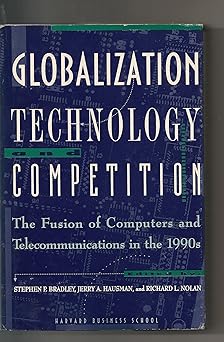 globalization technology and competition the fusion of computers and telecommunications in the 1990s 1st