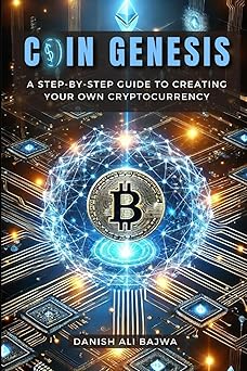 coin genesis a step by step guide to creating your own cryptocurrency 1st edition danish ali bajwa ,usama