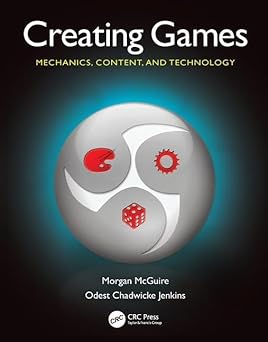 creating games mechanics content and technology 1st edition morgan mcguire ,odest chadwicke jenkins