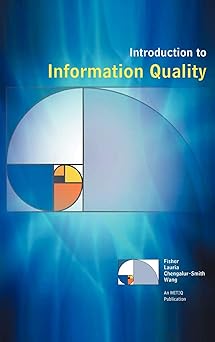 introduction to information quality 1st edition c fisher ,e lauria ,s chengalur smith 1468530275,