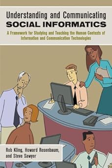 understanding and communicating social informatics a framework for studying and teaching the human contexts