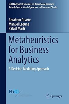 metaheuristics for business analytics a decision modeling approach 1st edition abraham duarte ,manuel laguna