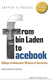 from bin laden to facebook 10 days of abduction 10 years of terrorism 1st edition maria a ressa 1908979534,