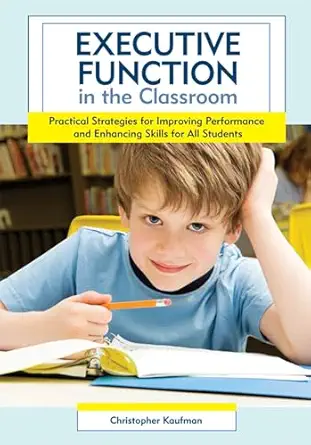 executive function in the classroom practical strategies for improving performance and enhancing skills for