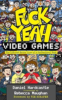 fuck yeah video games the life and extra lives of a professional nerd 1st edition daniel hardcastle