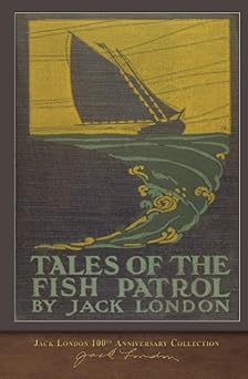 tales of the fish patrol 100th anniversary collection 1st edition jack london 1948132133, 978-1948132138