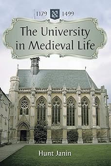 the university in medieval life 1179 1499 1st edition hunt janin 0786434627, 978-0786434626