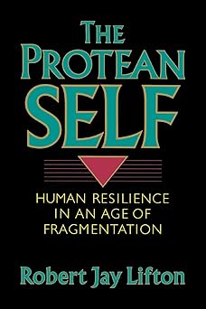 the protean self human resilience in an age of fragmentation 1st edition robert jay lifton 0465064213,
