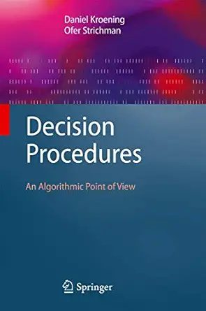 decision procedures an algorithmic point of view 1st edition daniel kroening ,ofer strichman ,r e bryant
