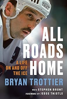 all roads home a life on and off the ice 1st edition bryan trottier ,stephen bruntjesse thistle 0771084471,