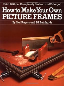 how to make your own picture frames revised and enlarged 1st edition ed reinhardt ,hal rogers 0823024520,
