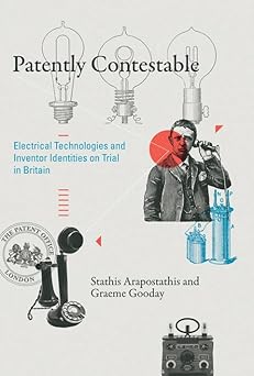 patently contestable electrical technologies and inventor identities on trial in britain 1st edition stathis
