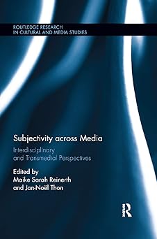subjectivity across media interdisciplinary and transmedial perspectives 1st edition maike sarah reinerth