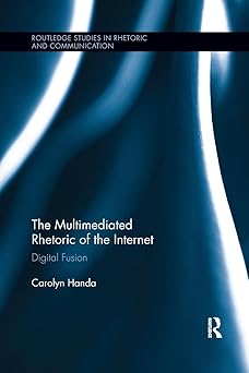 the multimediated rhetoric of the internet digital fusion 1st edition carolyn handa 1138306029, 978-1138306028