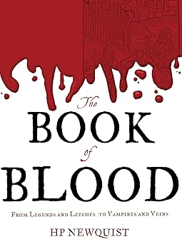 the book of blood from legends and leeches to vampires and veins 1st edition hp newquist 0547315848,