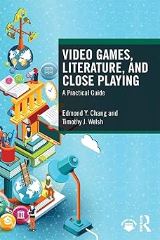 Video Games Literature And Close Playing A Practical Guide