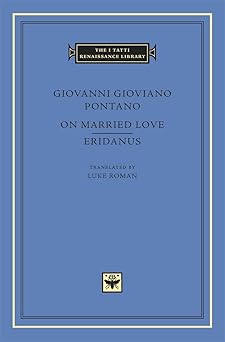 on married love eridanus 1st edition giovanni gioviano pontano ,luke roman 0674728661, 978-0674728660