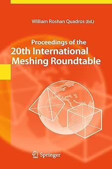 proceedings of the 20th international meshing roundtable 1st edition william roshan quadros 3642247334,