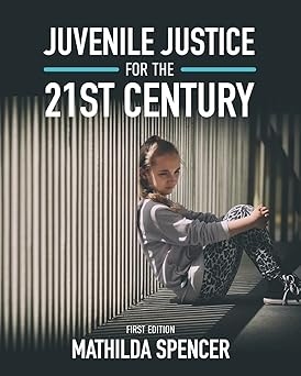 juvenile justice for the 21st century 1st edition mathilda spencer 1793514909, 978-1793514905