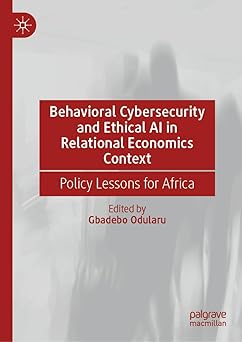 behavioral cybersecurity and ethical ai in relational economics context policy lessons for africa 1st edition