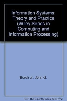 information systems theory and practice 1st edition john g burch jr ,gary grudnitski 0471612936,