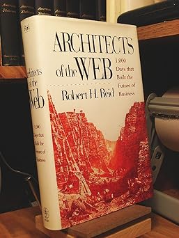 architects of the web 1 000 days that built the future of business 1st edition robert h reid 0471171875,
