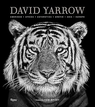 david yarrow photography americas africa antarctica arctic asia europe 1st edition david yarrow ,tom brady