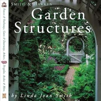smith and hawken garden structures 1st edition linda joan smith 0761114068, 978-0761114062
