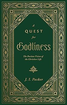 a quest for godliness the puritan vision of the christian life 1st edition j i packer 1433578956,