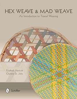 hex weave and mad weave an introduction to triaxial weaving 1st edition elizabeth harris 076434465x,