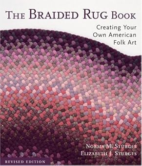 the braided rug book creating your own american folk art 1st edition norma m sturges ,elizabeth j sturges
