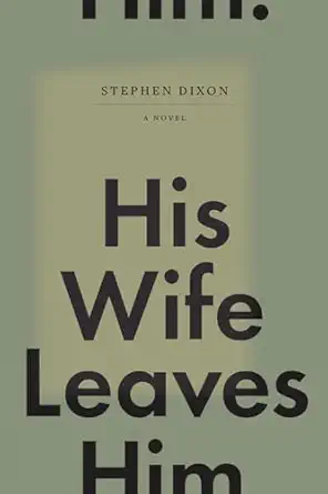 his wife leaves him 1st edition stephen dixon 1606996045, 978-1606996041