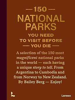 150 national parks you need to visit before you die 1st edition bailey rae berg 9401419701, 978-9401419703