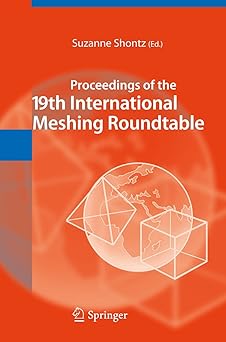 proceedings of the 19th international meshing roundtable 1st edition suzanne shontz 3642154131, 978-3642154133