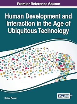 human development and interaction in the age of ubiquitous technology 1st edition hakikur rahman 1522505563,